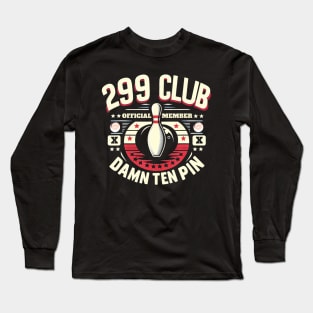 299 Club Official Member Adult Humor  Ten Pin Bowling Long Sleeve T-Shirt